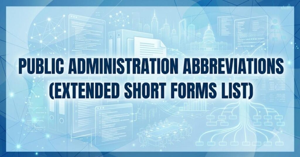 Public Administration Abbreviations (Extended Short Forms List)