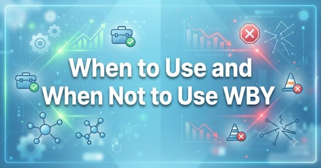 _When to Use and When Not to Use WBY